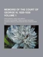 Memoirs Of The Court Of George Iv, 1820-1830; From Original Family Documents di Richard Plantagenet Temple Chandos edito da General Books Llc