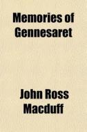 Memories Of Gennesaret di John Ross Macduff edito da General Books