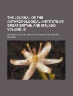 The Journal Of The Anthropological Insti di Anthropolog Ireland edito da Rarebooksclub.com