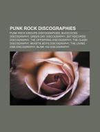 Punk Rock Discographies: Punk Rock Groups Discographies, Buzzcocks Discography, Green Day Discography, Sst Records Discography di Source Wikipedia edito da Books Llc, Wiki Series