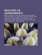 Geologe (18. Jahrhundert) di Quelle Wikipedia edito da Books LLC, Reference Series