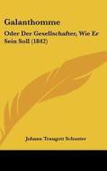 Galanthomme: Oder Der Gesellschafter, Wie Er Sein Soll (1842) edito da Kessinger Publishing