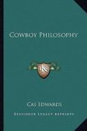 Cowboy Philosophy di Cas Edwards edito da Kessinger Publishing