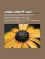 Makedonskii Yazyk: Gazety Na Makedonsko di Istochnik Wikipedia edito da Books LLC, Wiki Series