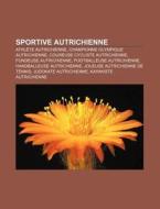 Sportive Autrichienne: Athl Te Autrichie di Source Wikipedia edito da Books LLC, Wiki Series