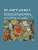 The Analyst Volume 5 di Royal Society of Chemistry edito da Rarebooksclub.com