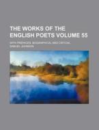 The Works of the English Poets Volume 55; With Prefaces, Biographical and Critical di Samuel Johnson edito da Rarebooksclub.com