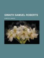 Gwaith Samuel Roberts di Samuel Roberts edito da Rarebooksclub.com