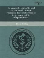 Downsized, Laid Off, And Outsourced di Debbie L Grammas, David H Hoy edito da Proquest, Umi Dissertation Publishing
