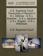 U.s. Supreme Court Transcripts Of Record U S V. Debrow edito da Gale Ecco, U.s. Supreme Court Records