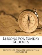 Lessons For Sunday Schools edito da Nabu Press