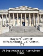 Shippers\' Cost Of Merchandising U.s. Cotton, 1972 edito da Bibliogov