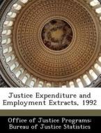 Justice Expenditure And Employment Extracts, 1992 edito da Bibliogov