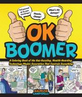 Ok Boomer: A Coloring Book of the Gas-Guzzling, Wealth-Hoarding, Technology-Phobic Generation That Controls Everything di Maurizio Campidelli edito da CASTLE POINT