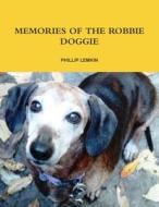 MEMORIES OF THE ROBBIE DOGGIE di Phillip Lemkin edito da Lulu Press, Inc.