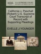 California V. Paschall (robert) U.s. Supreme Court Transcript Of Record With Supporting Pleadings di Evelle J Younger edito da Gale, U.s. Supreme Court Records