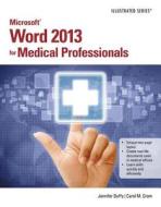 Microsoft (r) Word 2013 For Medical Professionals di Carol Cram, Jennifer Duffy edito da Cengage Learning, Inc