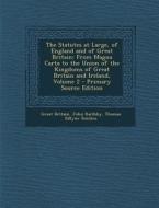 The Statutes at Large, of England and of Great Britain: From Magna Carta to the Union of the Kingdoms of Great Britain and Ireland, Volume 2 - Primary di Great Britain, John Raithby, Thomas Edlyne Tomlins edito da Nabu Press