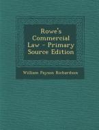 Rowe's Commercial Law di William Payson Richardson edito da Nabu Press