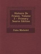 Histoire de France, Volume 2 - Primary Source Edition di Jules Michelet edito da Nabu Press