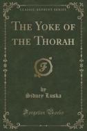 The Yoke Of The Thorah (classic Reprint) di Sidney Luska edito da Forgotten Books