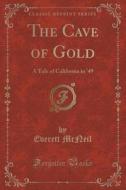 The Cave Of Gold di Everett McNeil edito da Forgotten Books