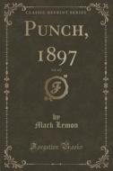 Punch, 1897, Vol. 112 (classic Reprint) di Mark Lemon edito da Forgotten Books