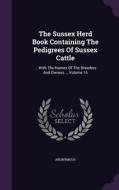 The Sussex Herd Book Containing The Pedigrees Of Sussex Cattle di Anonymous edito da Palala Press