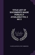 Title List Of Documents Made Publicly Available Vol 2 No 3 edito da Palala Press