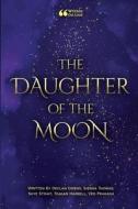 The Daughter of the Moon di Declan Owens, Sienna Thomas, Skye Strait edito da Lulu.com