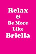 Relax & Be More Like Briella Affirmations Workbook Positive Affirmations Workbook Includes di Affirmations World edito da Positive Life