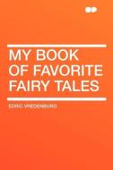 My Book of Favorite Fairy Tales di Edric Vredenburg edito da HardPress Publishing