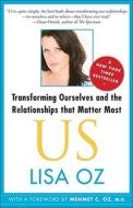 Us: Transforming Ourselves and the Relationships That Matter Most di Lisa Oz edito da FREE PR