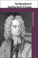 The Reception of Jonathan Swift in Europe di Hermann Josef Real edito da BLOOMSBURY 3PL