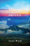 Bending the Universe di Justin Wetch edito da ANDREWS & MCMEEL