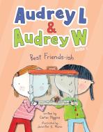 Audrey L and Audrey W: Best Friends-Ish di Carter Higgins edito da CHRONICLE BOOKS