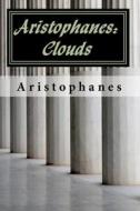 Aristophanes: Clouds di Aristophanes edito da Createspace