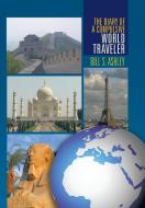 The Diary Of A Compulsive World Traveler di Bill S Ashley edito da Xlibris
