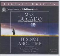 It's Not about Me: Rescue from the Life We Thought Would Make Us Happy di Max Lucado edito da Thomas Nelson on Brilliance Audio