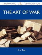 The Art of War - The Original Classic Edition di Sun Tzu edito da Emereo Classics