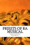 Priests of Ra di Thomas Lee Howell edito da Createspace