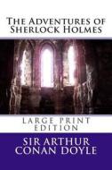The Adventures of Sherlock Holmes - Large Print Edition di Arthur Conan Doyle, Sir Arthur Conan Doyle edito da Createspace