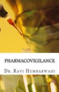 Pharmacovigilance: Principles & Practice di Dr Ravi N. Humbarwadi edito da Createspace