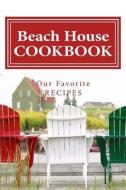 Beach House Cookbook Our Favorite Recipes: Blank Cookbook Formatted for Your Menu Choices Red & White Cover di Rose Montgomery edito da Createspace
