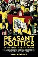 Peasant Politics Of The Twenty-First Century di Marc Edelman edito da Cornell University Press