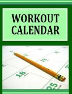 Workout Calendar di Frances P. Robinson edito da Createspace