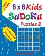 6 X 6 Kids Sudoku Puzzles di J. S. Lubandi edito da Createspace