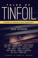 Tales of Tinfoil: Stories of Paranoia and Conspiracy di Nick Cole, Lucas Bale, Michael Bunker edito da Createspace