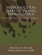 Introduction to Functional Food Science, Third Edition: Third Edition, Textbook di Danik M. Martirosyan edito da Createspace Independent Publishing Platform