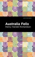 Australia Felix di Henry Handel Richardson edito da MINT ED